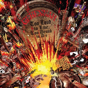 Gehennah - Too Loud To Live, Too Drunk To Die (Metal Blade)